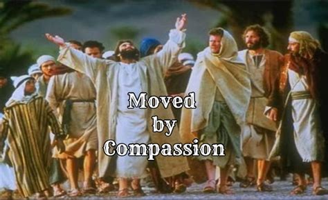 Moved by Compassion – 9 Powerful Ways Jesus Taught Us.